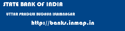 STATE BANK OF INDIA  UTTAR PRADESH BUDAUN ISLAMNAGAR   banks information 